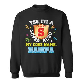 Yes Im A Superhero My Code Name Is Bampa Dad Father Day Sweatshirt | Mazezy