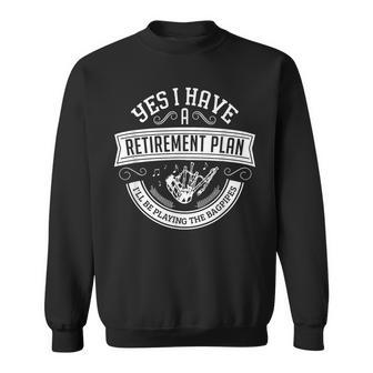 Yes I Have A Retirement Plan I'll Be Playing The Bagpipes Sweatshirt | Mazezy