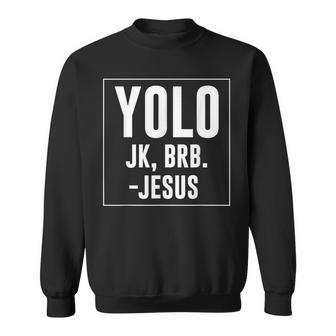 Yolo Jk Brb Jesus Quotes Christ Risen Easter Day Sweatshirt | Mazezy