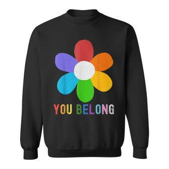 You Belong Lgbtq Funny Outfit Quotes Family Pride Month Sweatshirt | Mazezy