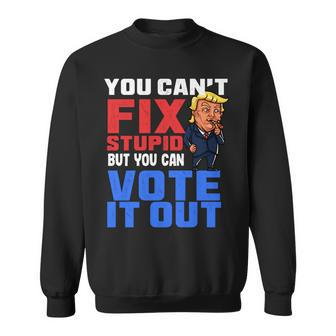 You Can T Fix Stupid But You Can Vote It Outanti Trump IT Funny Gifts Sweatshirt | Mazezy AU