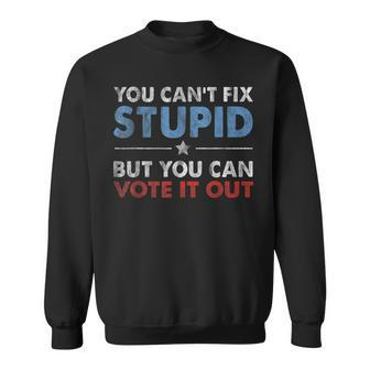 You Cant Fix Stupid But You Can Vote It Out Anti Trump Gift Sweatshirt | Mazezy