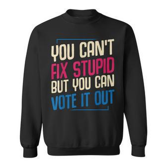 You Cant Fix Stupid But You Can Vote It Out Anti Trump Usa Sweatshirt | Mazezy