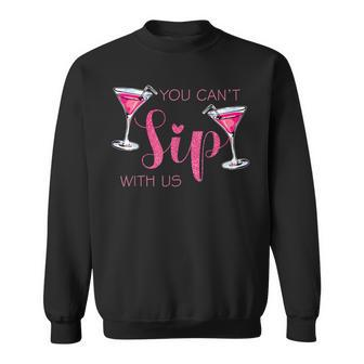 You Cant Sip With Us Bridal Party Maid Of Honor - Bache Sweatshirt - Seseable