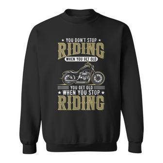 You Dont Stop Riding When You Get Old Sweatshirt | Mazezy