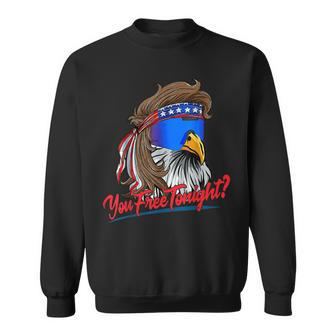 You Free Tonight Funny 4Th Of July Bald Eagle American Flag  Sweatshirt