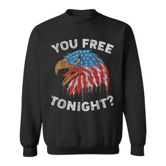 You Free Tonight Usa Flag Eagle 4Th Of July Sweatshirt | Mazezy