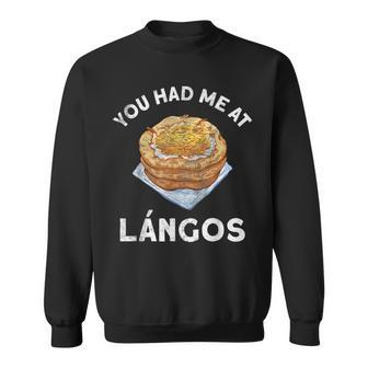 You Had Me At Langos Novelty Funny Hungarian Food Sweatshirt - Monsterry