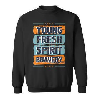 Young Spirit Bravery Motivational Graphic Quotes Sayings Sweatshirt | Mazezy