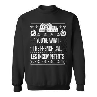 You're What The French Call Les Incompetents Xmas Alone Home Sweatshirt - Seseable