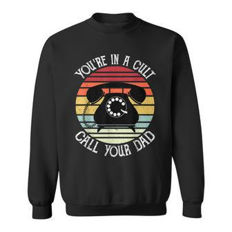 Youre In A Cult Call Your Dad Fathers Day Gifts For Men Sweatshirt | Mazezy