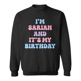 Zariah Birthday Name It's My Birthday Sweatshirt | Mazezy
