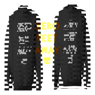 Zero 0 Feet Away Funny Gay Cruising Sweatshirt | Mazezy