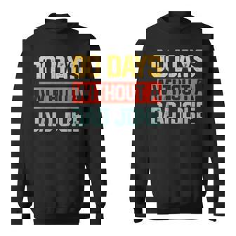 Zero Days With A Dad Joke Humor Dad Joke Funny Fathers Day Sweatshirt | Mazezy