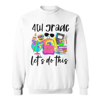 4Th Grade Lets Funny Do This Motivational Te Day Sweatshirt | Mazezy