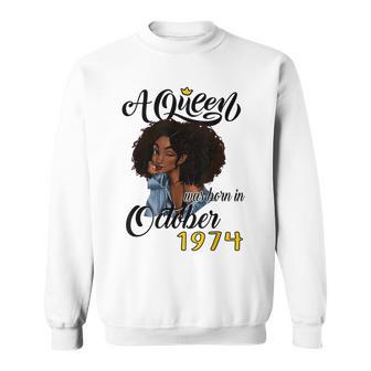 A Queen Was Born In October 1974 Birthday Gifts Funny Sweatshirt | Mazezy