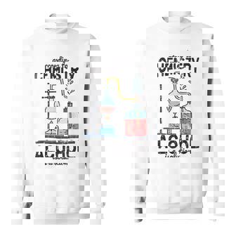 According To Chemistry Alcohol Is A Solution - Alcohol Sweatshirt | Mazezy