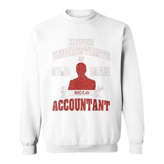 Accountant Never Underestimate An Old Man Sweatshirt - Seseable