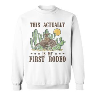 This Actually Is My First Rodeo Western Country Southern Sweatshirt - Thegiftio UK