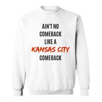 Aint No Comeback Like A Kansas City Comeback Sweatshirt | Mazezy DE
