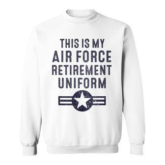 This Is My Air Force Retirement Uniform Usaf Military Sweatshirt | Mazezy