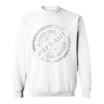 Alcohol Free And Classy Celebrating Sobriety And Recovery Sweatshirt | Mazezy