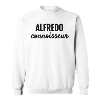 Alfredo Connoisseur Fun Italian Food Love T Sweatshirt | Mazezy