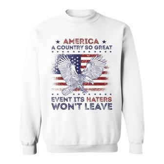 America A Country So Great Even Its Haters Wont Leave Humor Humor Funny Gifts Sweatshirt | Mazezy