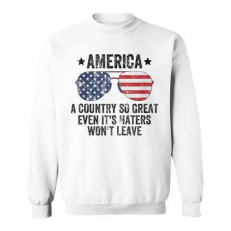 America A Country So Great Even Its Haters Wont Leave Sweatshirt | Mazezy AU