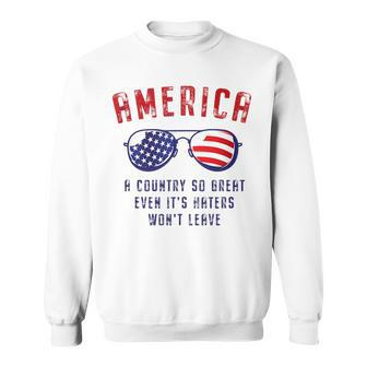 America A Country So Great Even Its Haters Wont Leave Usa Sweatshirt - Thegiftio UK