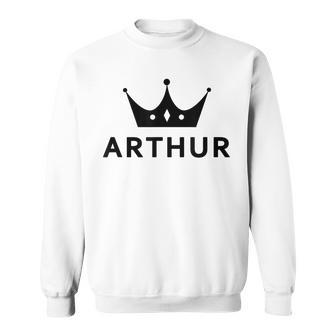 Arthur Crown King Custom Gift Name For Arthur Sweatshirt | Mazezy