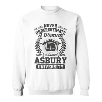 Asbury University Graduate Woman Never Underestimate Asbury Funny Gifts Sweatshirt | Mazezy