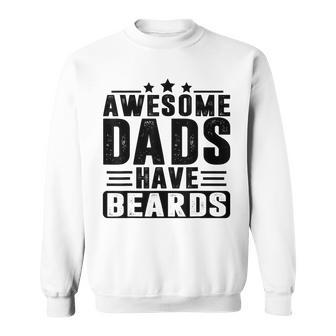 Awesome Dads Have Beards Fathers Day Sweatshirt | Mazezy