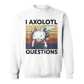 I Axolotl Questions Cute Axolotl Retro Sweatshirt - Seseable