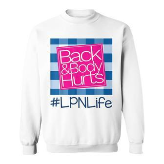 Back And Body Hurts Lpn Life Sweatshirt | Mazezy