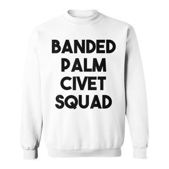 Banded Palm Civet Lover Banded Palm Civet Squad Sweatshirt | Mazezy