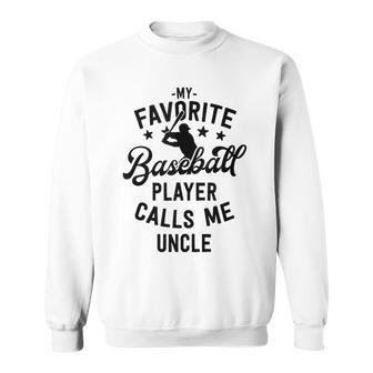 Baseball Uncle Gift My Favorite Baseball Player Calls Me Sweatshirt | Mazezy