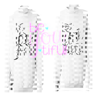Be-You-Tiful Sweatshirt | Mazezy