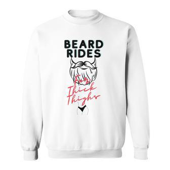 Beard Rides For Thick Thighs Sweatshirt | Mazezy