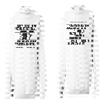 Because Im Saif Thats Why Saif Name Sweatshirt | Mazezy