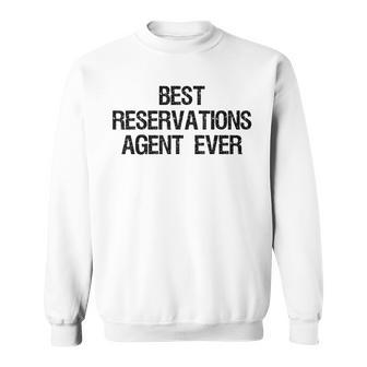 Best Reservations Agent Ever Sweatshirt | Mazezy UK