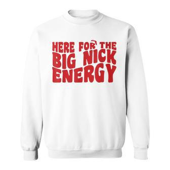 Here For The Big Nick Energy Naughty Santa Christmas Sweatshirt - Seseable