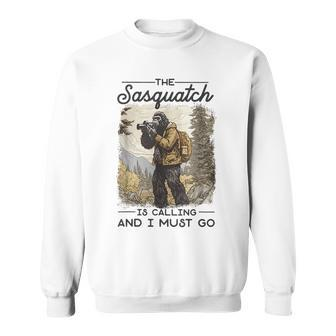 Bigfoot The Sasquatch Is Calling And I Must Go Sasquatch Funny Gifts Sweatshirt | Mazezy