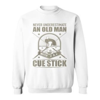 Billiard Never Underestimate An Old Man With A Cue Stick Sweatshirt - Seseable