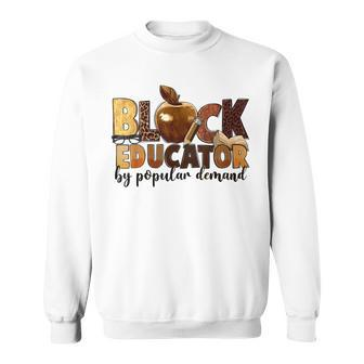 Black Educator By Popular Demand Black History Junenth Sweatshirt - Monsterry DE