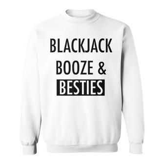 Blackjack Booze And Besties Slogan Sweatshirt | Mazezy