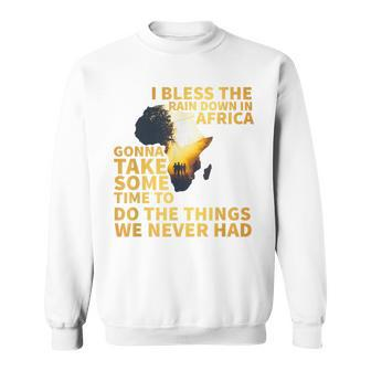 I Bless The Rain Down In Africa 90S 80S Old School Sweatshirt | Mazezy