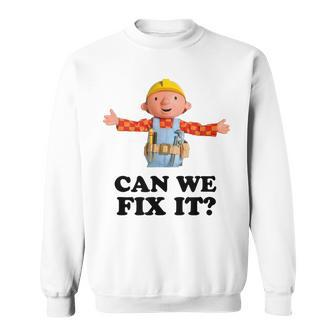 Bob Can We Fix It Builder Sweatshirt - Monsterry
