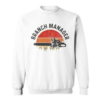 Branch Manager Lumberjack Arborist Logger Funny Vintage Sweatshirt - Seseable
