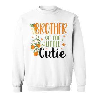 Brother Little Cutie Baby Shower Orange 1St Birthday Party Sweatshirt - Monsterry UK